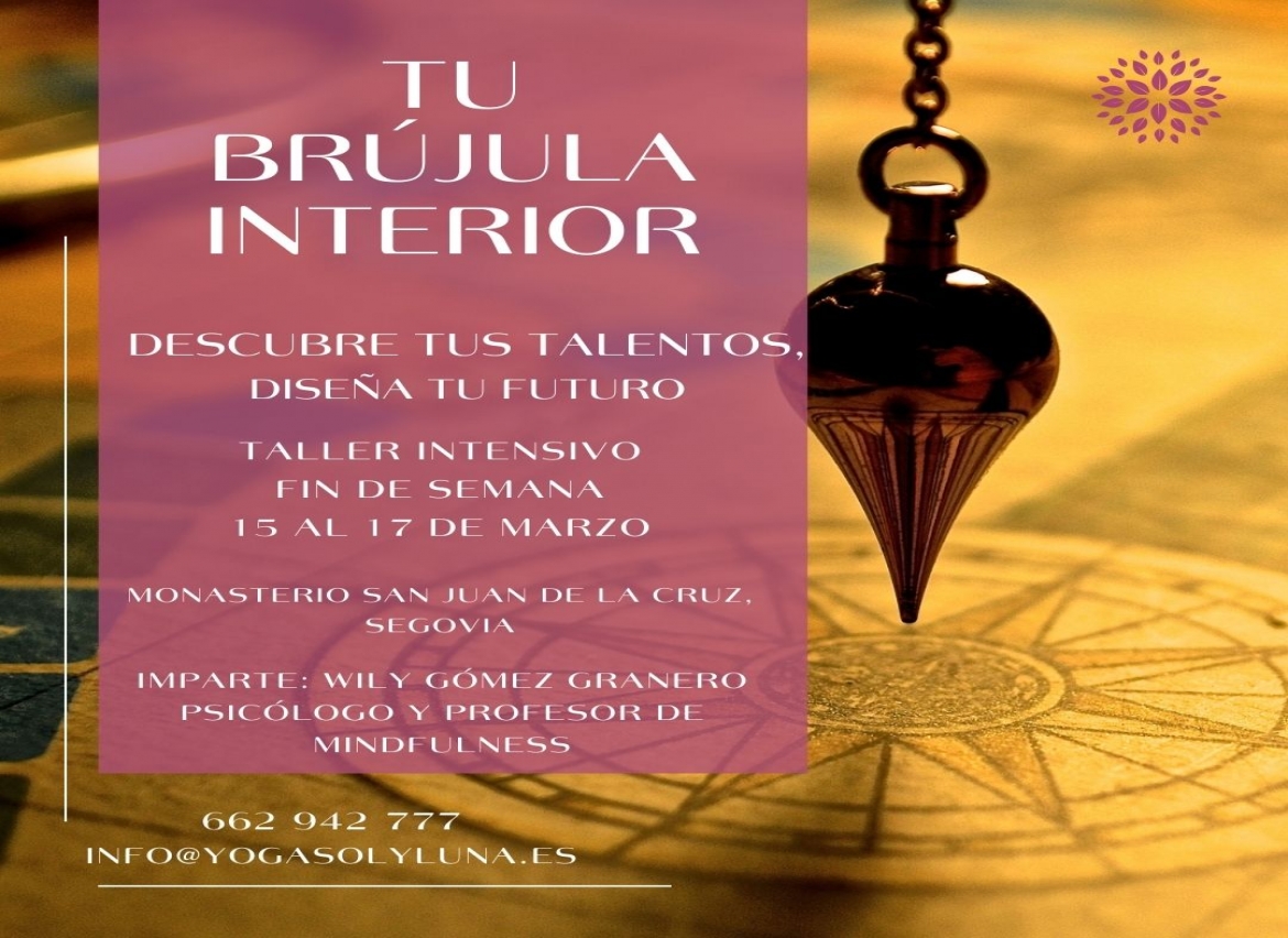 TU BRUJULA INTERIOR - 15 al 17 de marzo   DESCUBRE TUS TALENTOS, DISEÑA TU FUTURO
